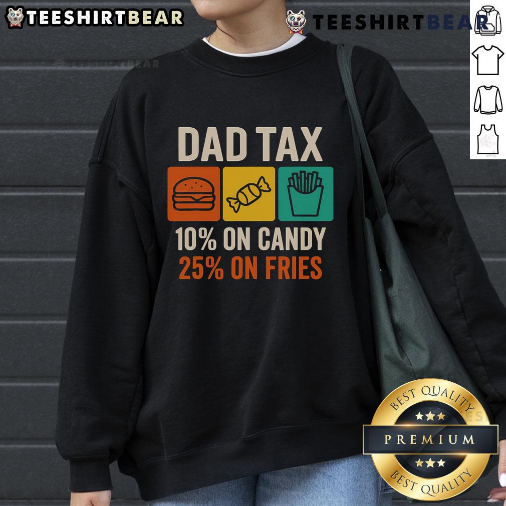 Fathers Day sweatshirt featuring 'Official Dad Tax 10% on Candy, 25% on Fries' design, perfect gift for dads.