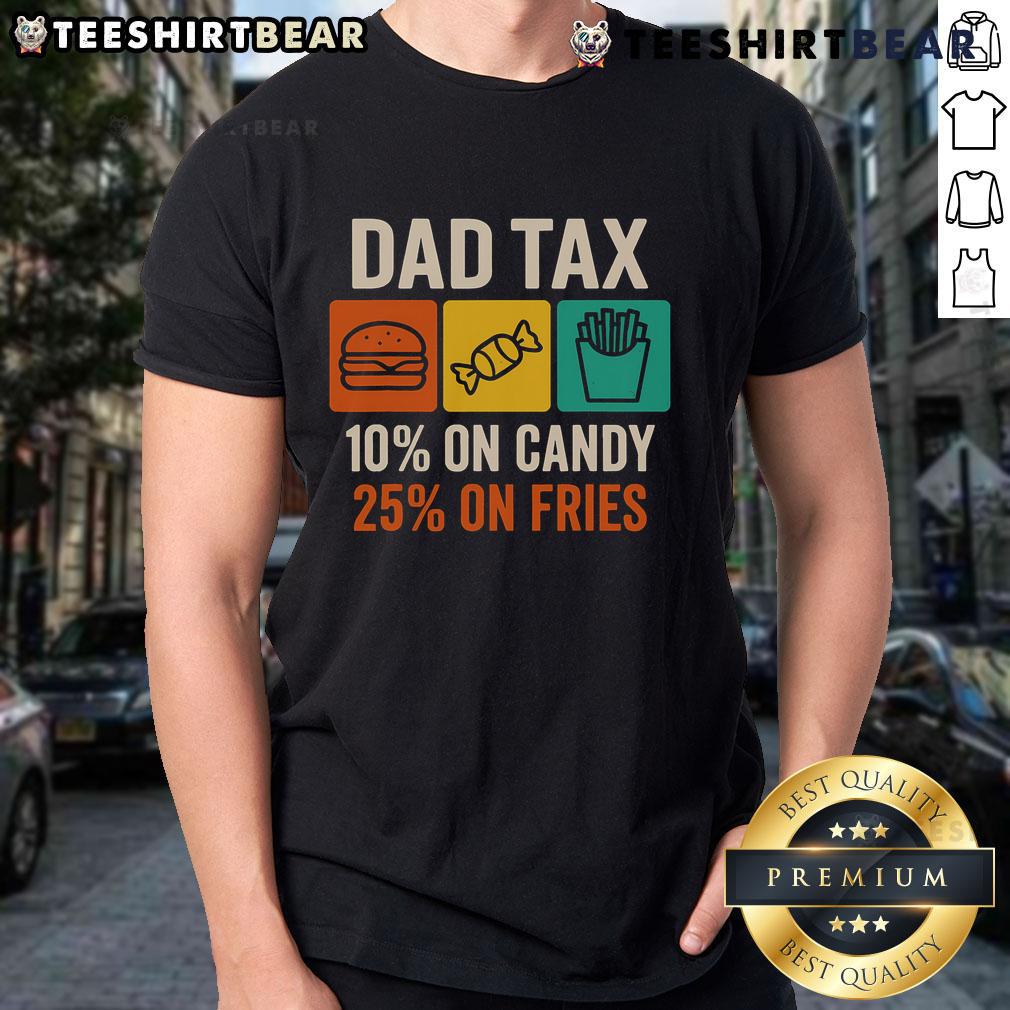 Official Dad Tax 10% On Candy 25% On Fries Father's Day T-Shirt featuring humorous dad tax design for Father's Day.