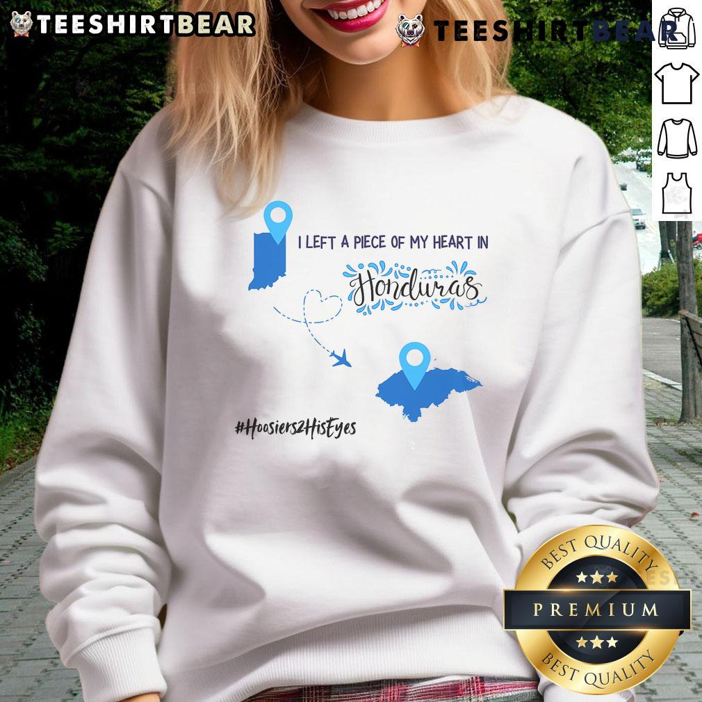 Alt Text: Cozy 'I Left A Piece Of My Heart In Honduras' sweatshirt featuring vibrant graphics and a comfortable fit.