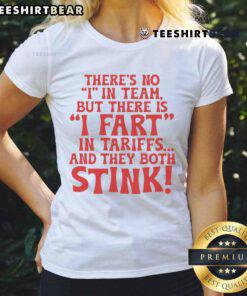 Funny ladies tee featuring 'There's No I In Team But There Is I Fart In Tariffs And The Both Stink' design.