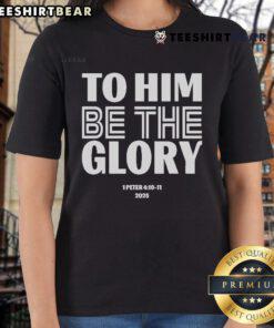 Official To Him Be The Glory Ladies Tee featuring 1 Peter 4:10-11 design, perfect for faith-inspired casual wear.