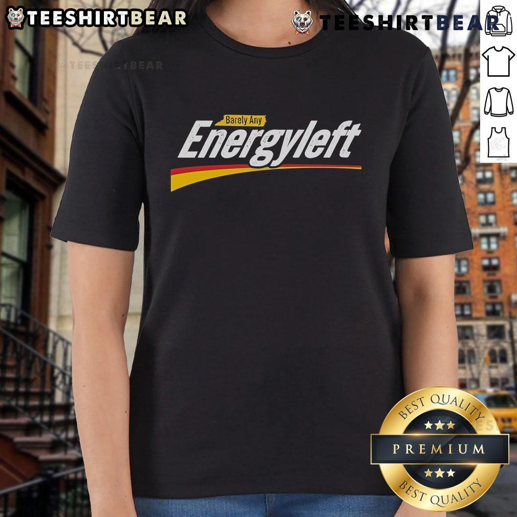 Premium Barely Any Energy Left No Energy Ladies Tee in soft fabric, perfect for casual wear and expressing laid-back vibes.
