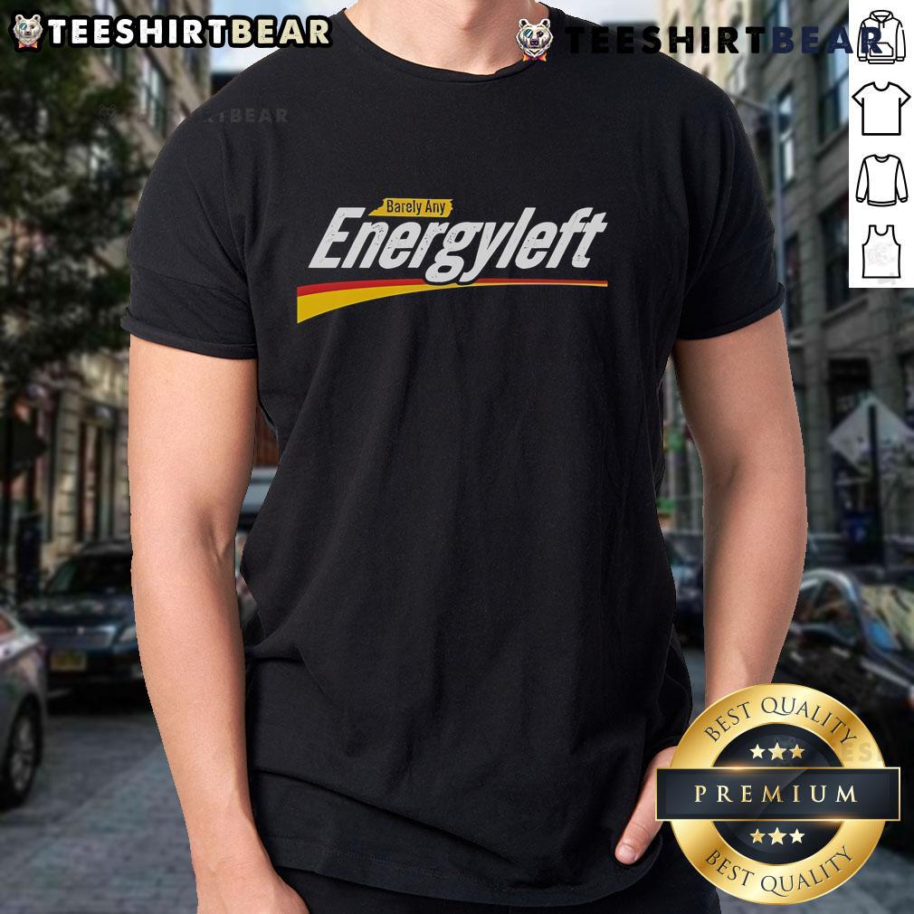 Premium Barely Any Energy Left No Energy T-Shirt featuring a stylish design for comfortable casual wear.