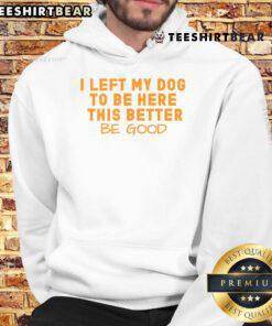 Pretty dog lover wearing 'I Left My Dog To Be Here' hoodie, showcasing love for dogs in a stylish and cozy design.