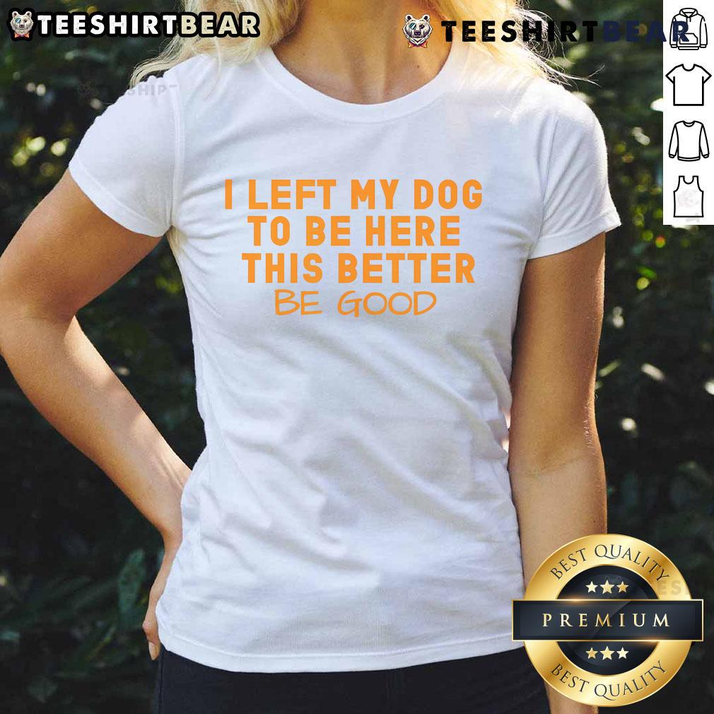 Pretty dog lover wearing a 'I Left My Dog To Be Here' tee, showcasing a fun and stylish dog-themed outfit.