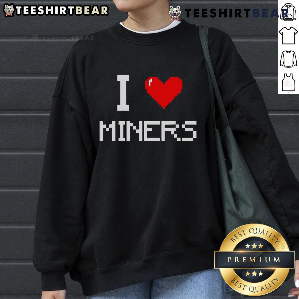 Pretty I Love Miner Mining Gamer Pixel Sweatshirt featuring vibrant pixel art design for gaming enthusiasts.