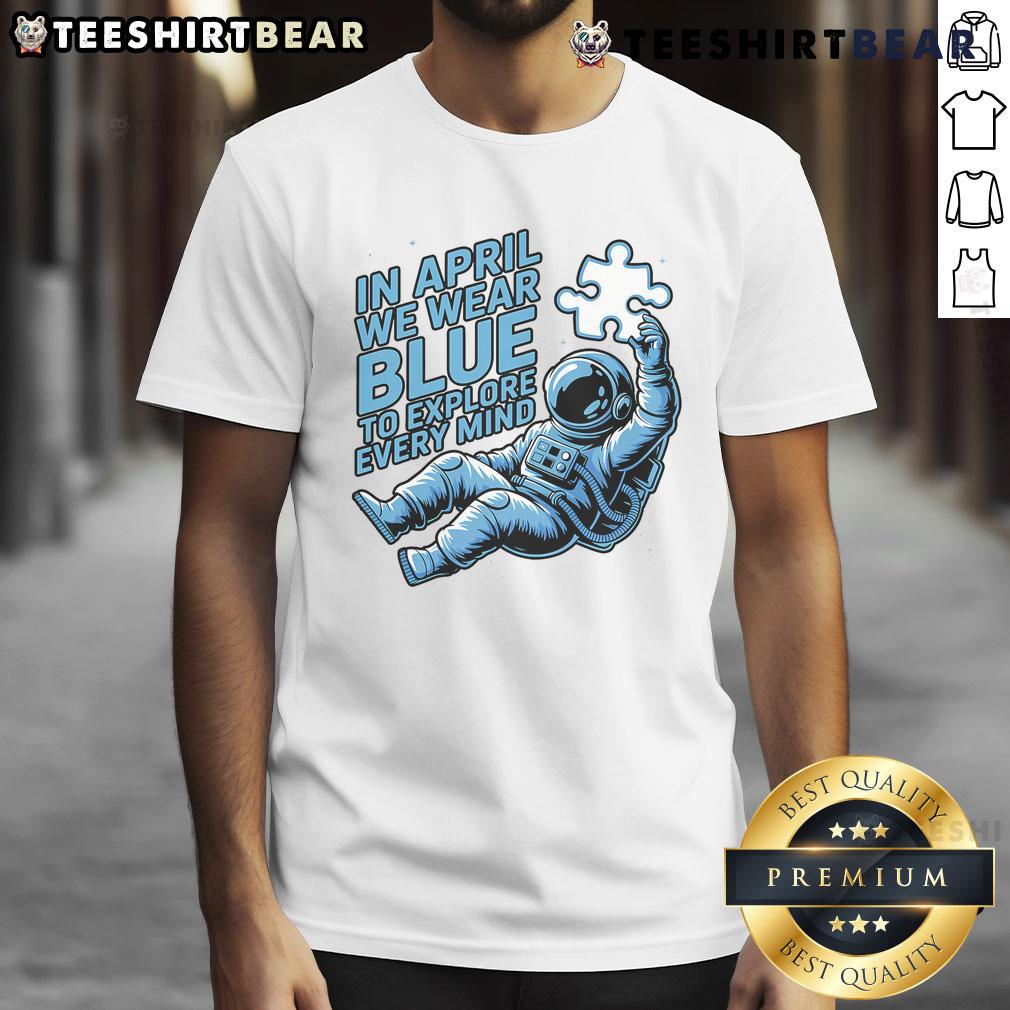 Pretty In April We Wear Blue To Explore Every Mind Astronaut T-Shirt featuring a vibrant astronaut graphic and blue color scheme.