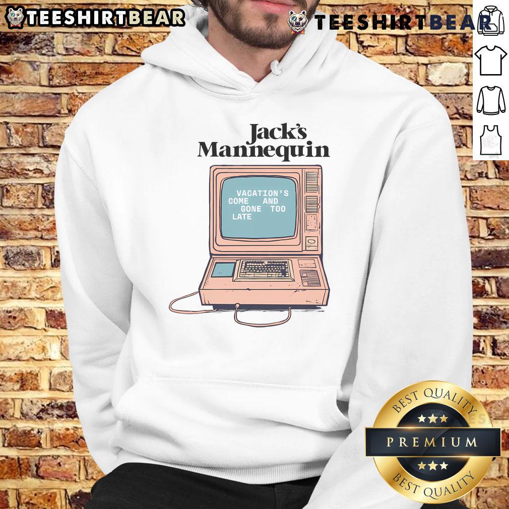 Pretty Jacks mannequin in a hoodie, showcasing 'Vacations Come and Gone Too Late' theme for travel enthusiasts.