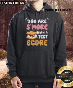 Alt Text: Cozy hoodie featuring the phrase Pretty You Are Smore Than A Test Score, perfect for students and casual wear.