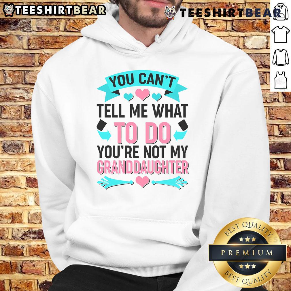 Granddaughter wearing a stylish hoodie that says 'Pretty You Can't Tell Me What To Do,' showcasing trendy fashion.