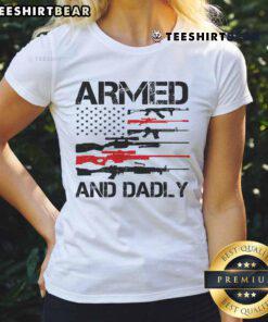 Alt Text: Top Armed And Dadly Military Dad Ladies Tee featuring a stylish design for proud military dads and their families.