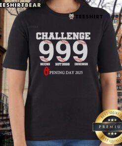 Top Challenge 999 Beers Hot Dogs Innings Opening Day 2025 Ladies Tee featuring vibrant graphics and a comfortable fit.