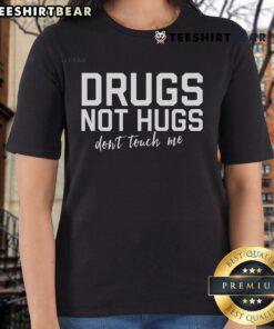 Top Drugs Not Hugs Don't Touch Me Ladies Tee featuring a bold graphic design for a fun and sassy statement.