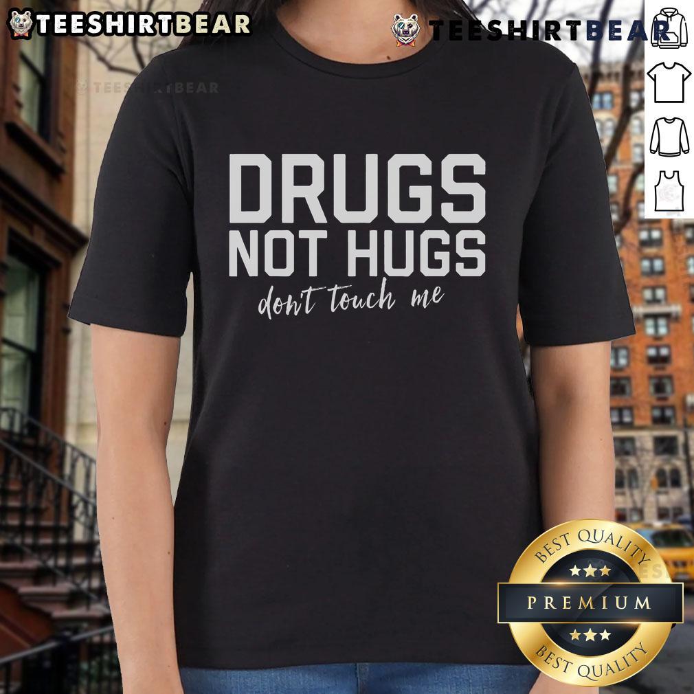 Top Drugs Not Hugs Don't Touch Me Ladies Tee featuring a bold graphic design for a fun and sassy statement.