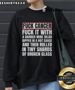 Top F*ck Cancer sweatshirt featuring a barbed wire dildo dipped in hot sauce, showcasing bold and unique cancer awareness.