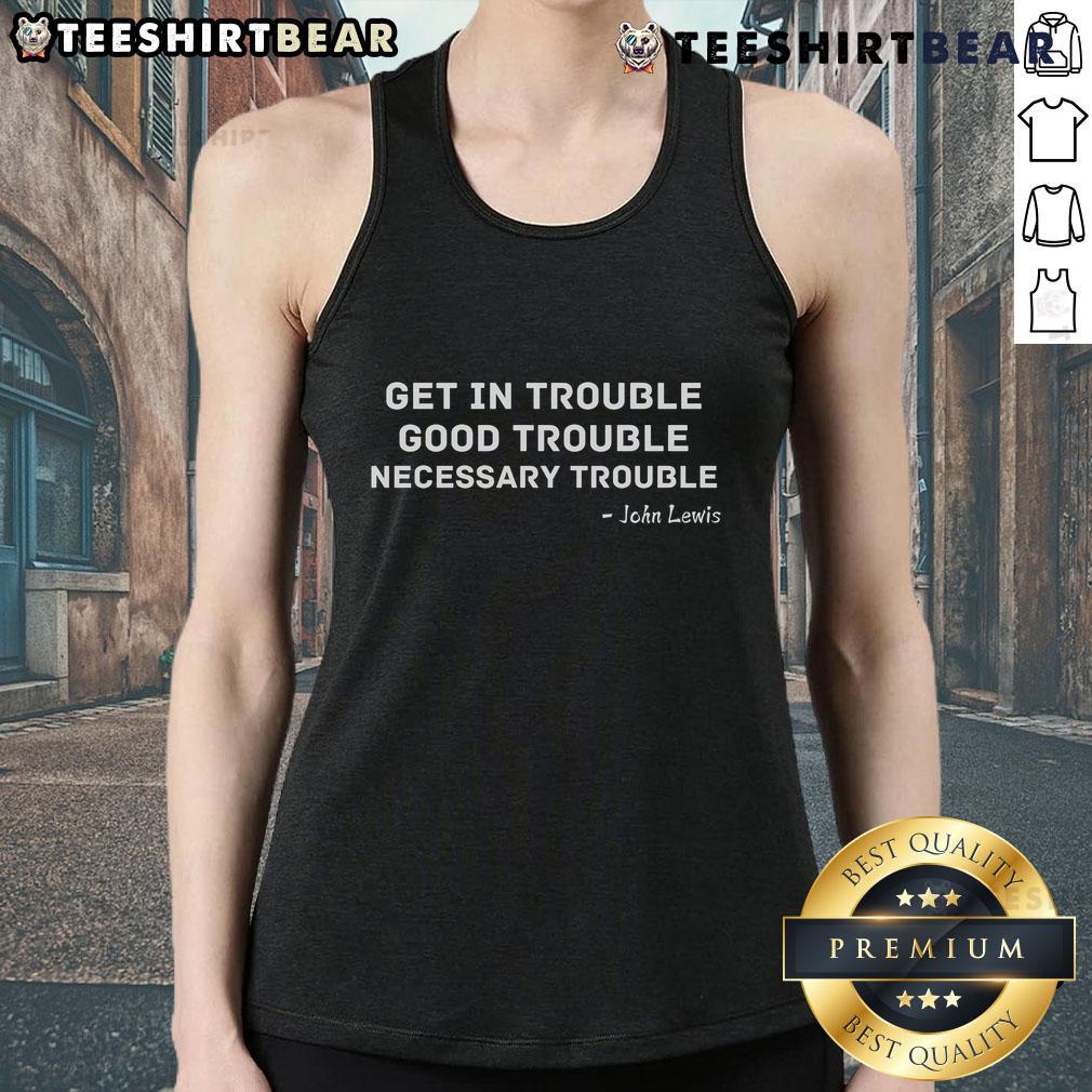 Top Get In Trouble Good Trouble Necessary Trouble Tank Top featuring bold text on a casual black background.