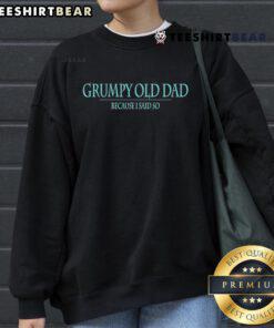Top Grumpy Old Dad Because Said So Sweatshirt featuring a humorous design perfect for Father's Day gifts.