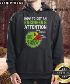 Cozy hoodie featuring 'How To Get An Engineer's Attention' design, perfect for engineering enthusiasts and gifts.