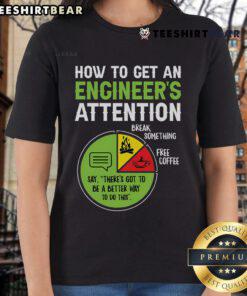 Stylish ladies' tee featuring the phrase 'How to Get an Engineer's Attention' for women in engineering and tech.