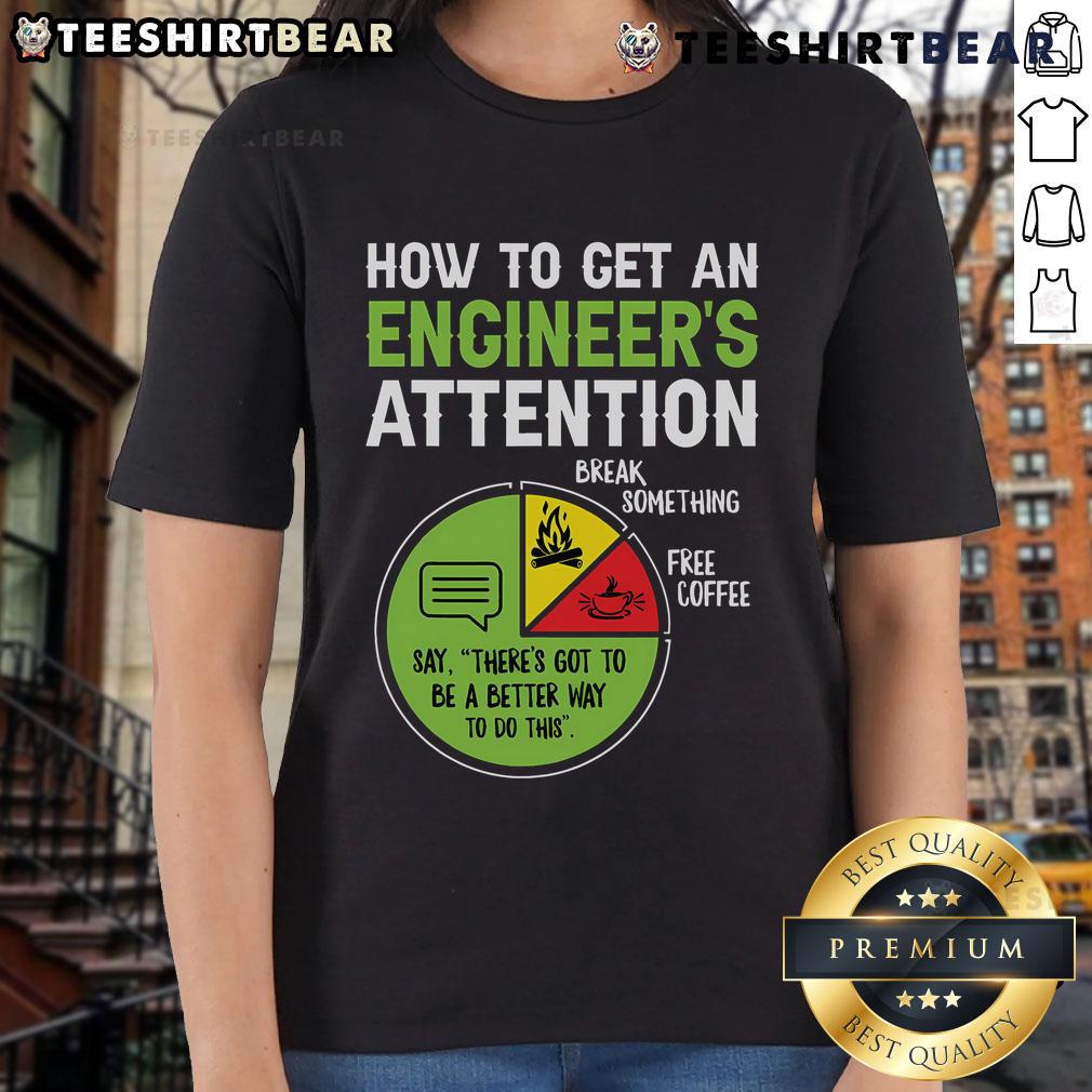 Stylish ladies' tee featuring the phrase 'How to Get an Engineer's Attention' for women in engineering and tech.
