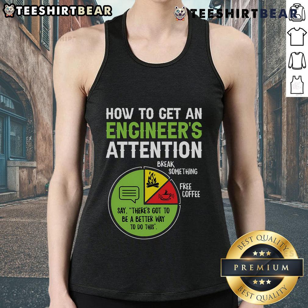 Stylish 'How To Get An Engineer's Attention' tank top featuring bold graphics, perfect for engineering enthusiasts.