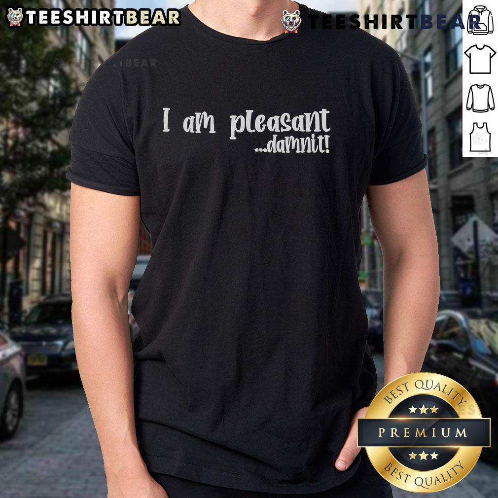 Top I Am Pleasant Damnit T-Shirt featuring a bold graphic print, perfect for casual and expressive wear.