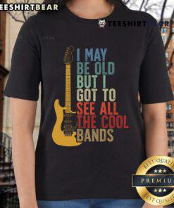 Retro ladies tee featuring 'Top I May Be Old But I Got To See All The Cool Bands' guitar graphic design.