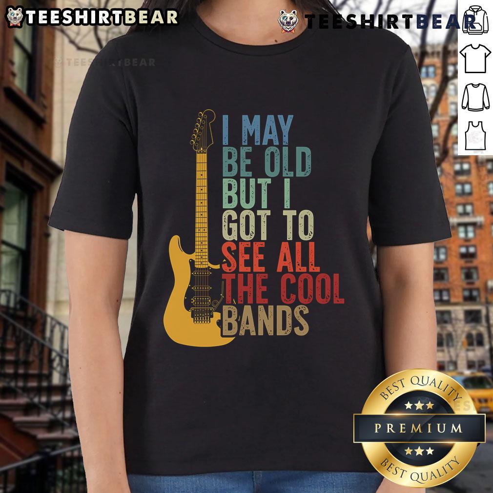 Retro ladies tee featuring 'Top I May Be Old But I Got To See All The Cool Bands' guitar graphic design.