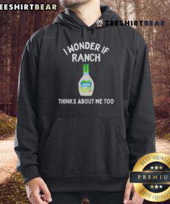 Funny 'I Wonder If Ranch Thinks About Me Too' hoodie design, perfect for casual wear and ranch-themed humor lovers.