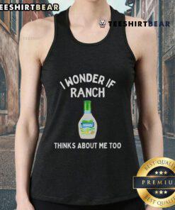 Funny tank top featuring 'I Wonder If Ranch Thinks About Me Too' text, perfect for casual wear and humor lovers.