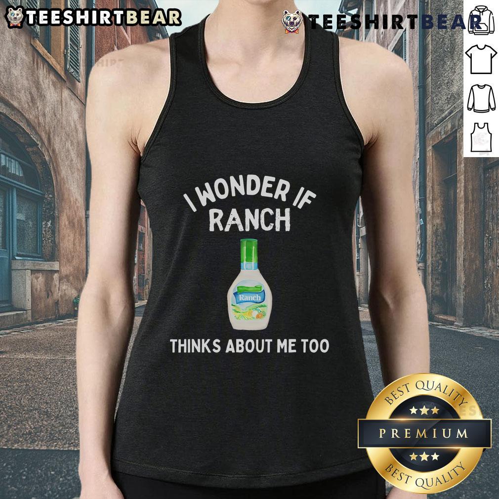 Funny tank top featuring 'I Wonder If Ranch Thinks About Me Too' text, perfect for casual wear and humor lovers.