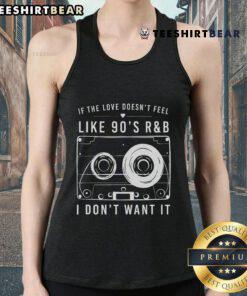 Stylish tank top featuring 'If The Love Doesnt Feel Like 90s R&B I Dont Want It' slogan, perfect for casual wear.