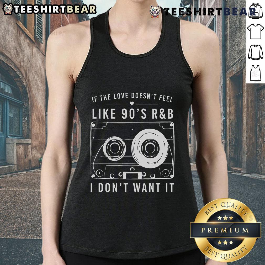 Stylish tank top featuring 'If The Love Doesnt Feel Like 90s R&B I Dont Want It' slogan, perfect for casual wear.