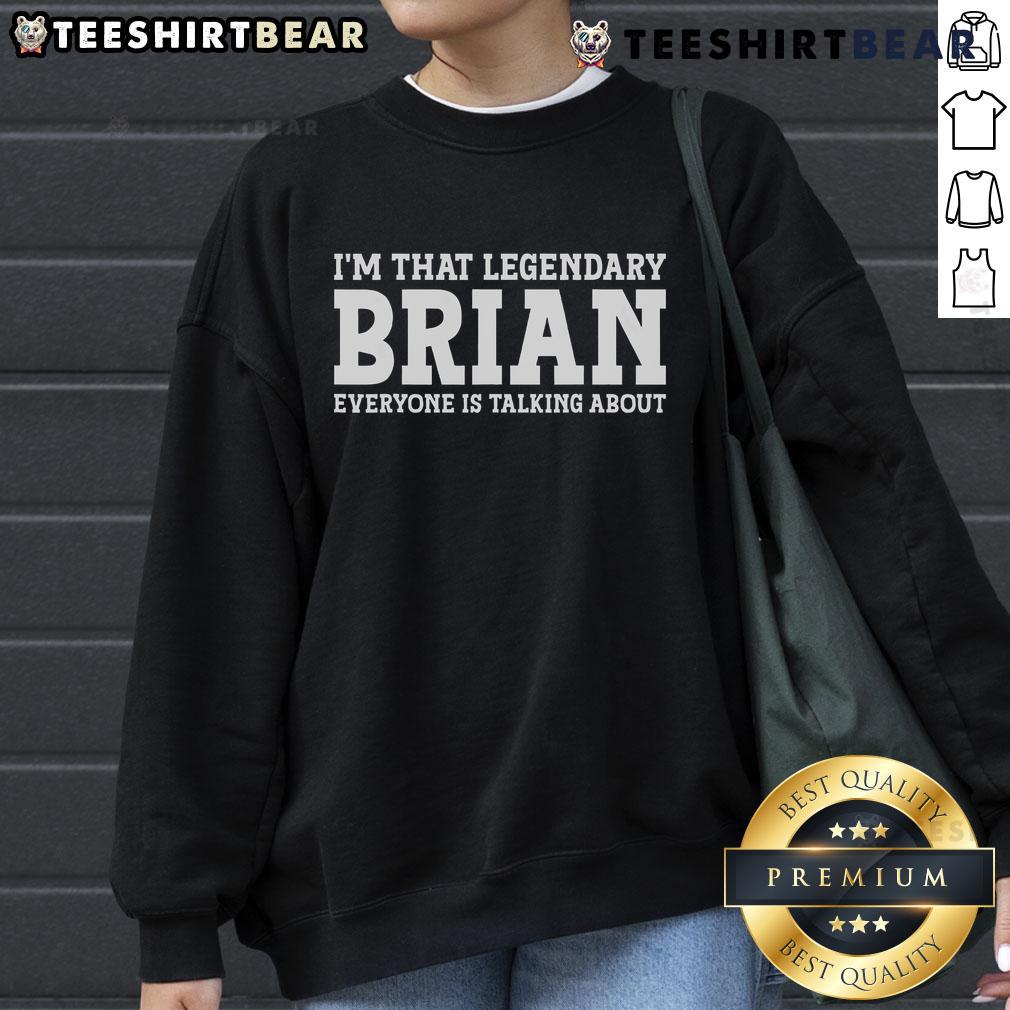 Trendy sweatshirt featuring 'That Legendary Brian' design, perfect for fans and casual wear.