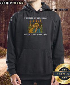 Jesus hoodie featuring the phrase 'Top It Started Out With A Kiss, How Did It End Up Like This' in stylish font.