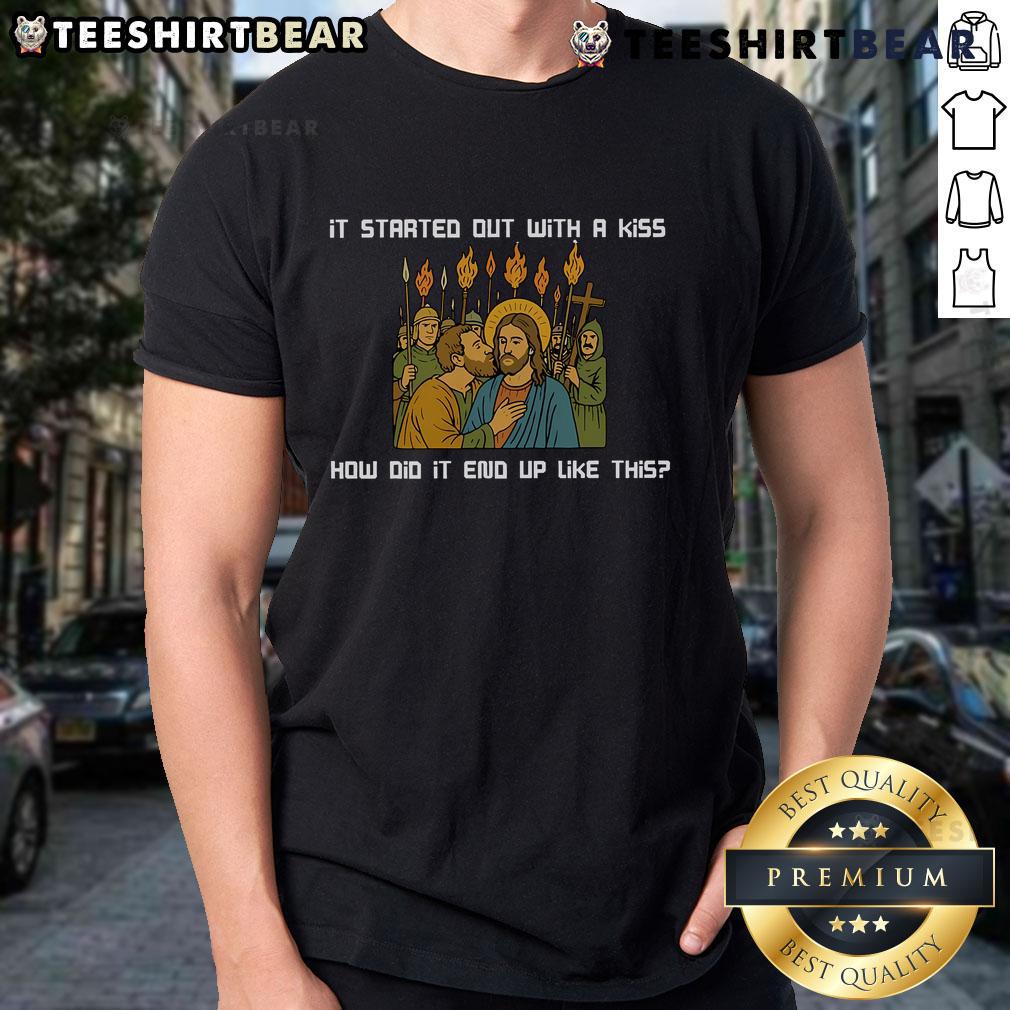 Top It Started Out With A Kiss How Did It End Up Like This Jesus T-Shirt featuring a stylish graphic design.