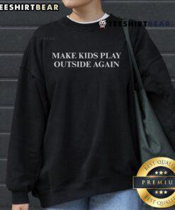 Cozy 'Top Make Kids Play Outside Again' sweatshirt for children, encouraging outdoor play and adventure in style.