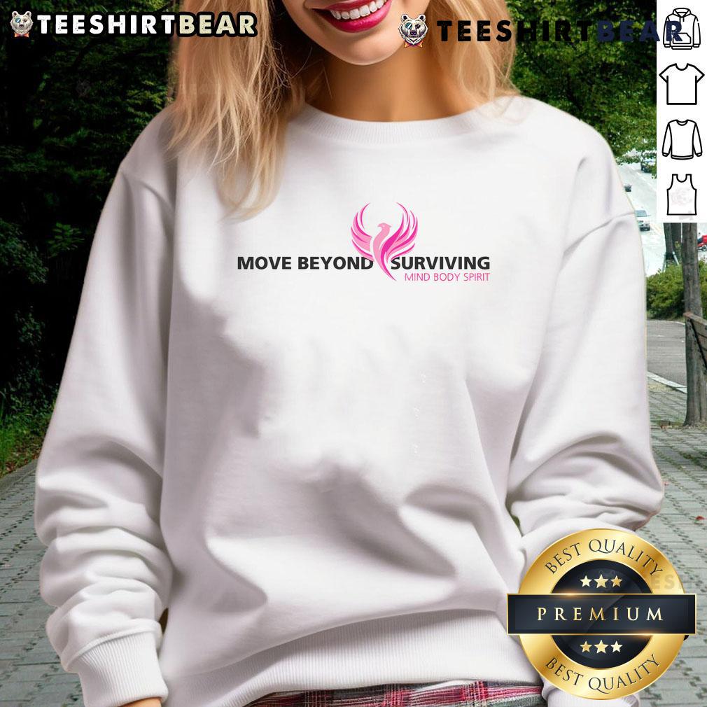 Alt Text: Cozy 'Top Move Beyond Surviving' sweatshirt for mind, body, and spirit, perfect for wellness enthusiasts and casual wear.