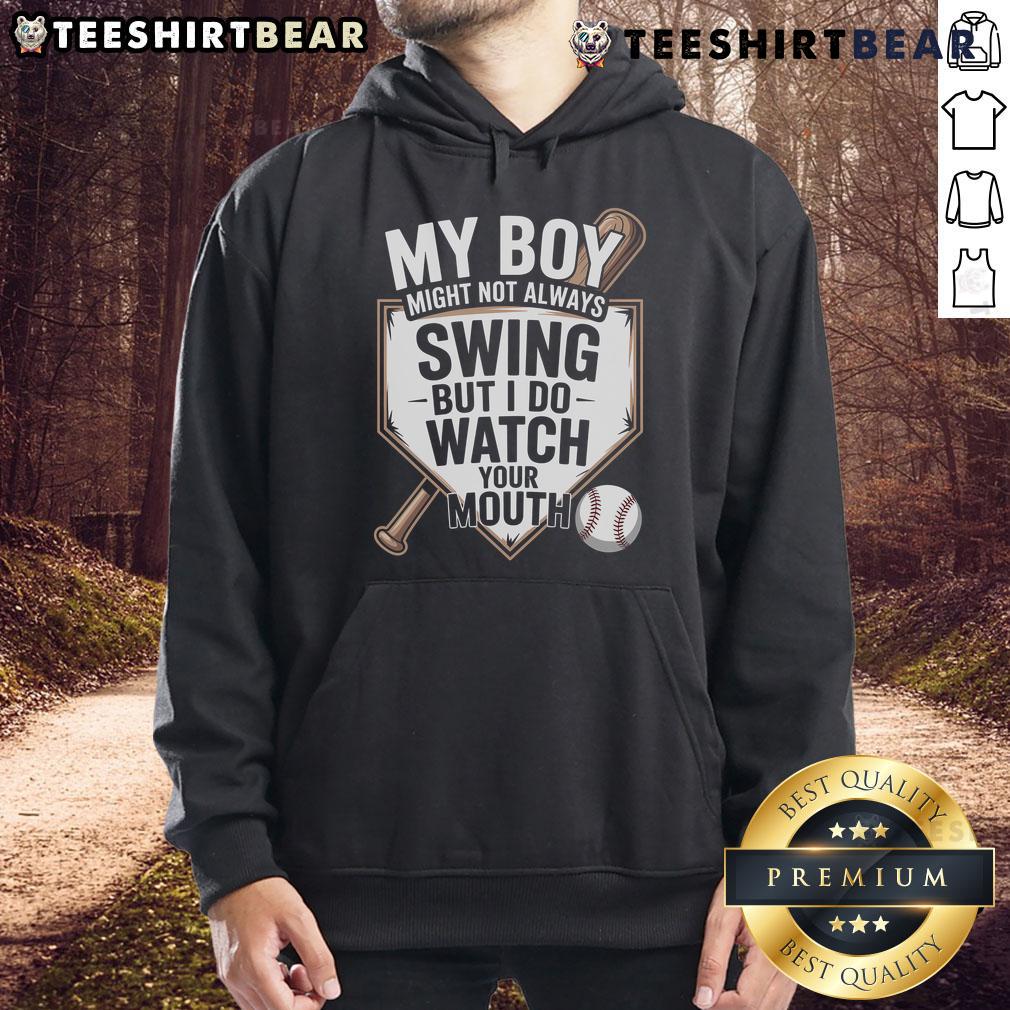 Top My Boy Might Not Always Swing But I Do Watch Your Mouth baseball hoodie with a stylish design and vibrant colors.