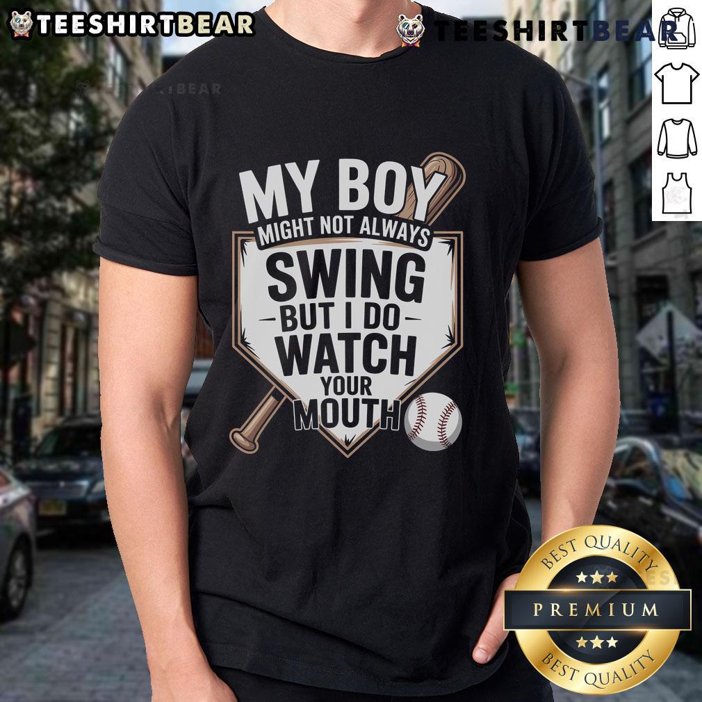 Top My Boy Might Not Always Swing But I Do Watch Your Mouth Baseball T-Shirt in vibrant colors, perfect for baseball fans.