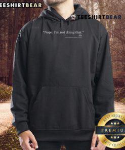 Top Nope I'm Not Doing That Quote Circa Nineteen Ninety Always Hoodie in black, featuring a bold graphic design.