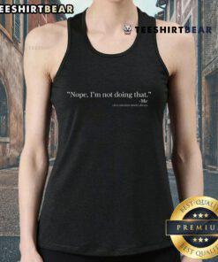 Top Nope I'm Not Doing That Quote Circa Nineteen Ninety Always Tank Top featuring a bold graphic design and casual style.