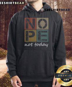 Vintage hoodie featuring the funny saying 'Top Nope Not Today' in bold letters, perfect for casual and quirky outfits.