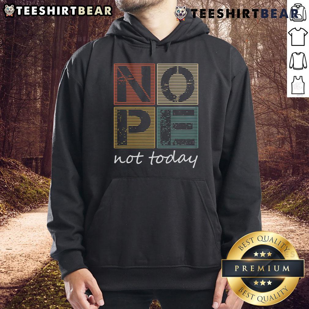 Vintage hoodie featuring the funny saying 'Top Nope Not Today' in bold letters, perfect for casual and quirky outfits.