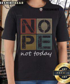 Vintage ladies tee with the funny saying 'Top Nope Not Today' perfect for casual wear and humor lovers.