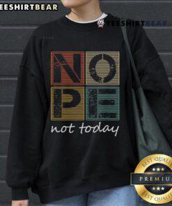Vintage sweatshirt featuring the funny saying 'Top Nope Not Today' for a humorous casual style.