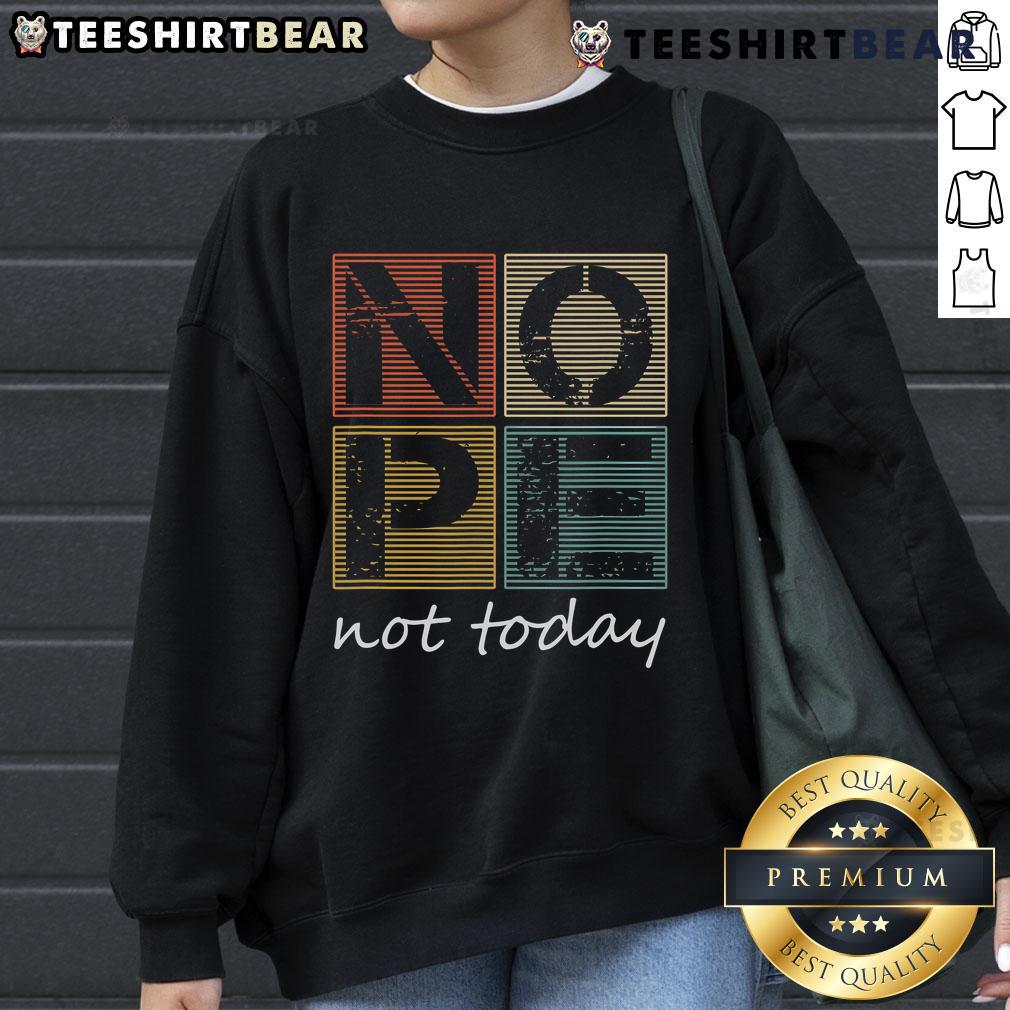Vintage sweatshirt featuring the funny saying 'Top Nope Not Today' for a humorous casual style.