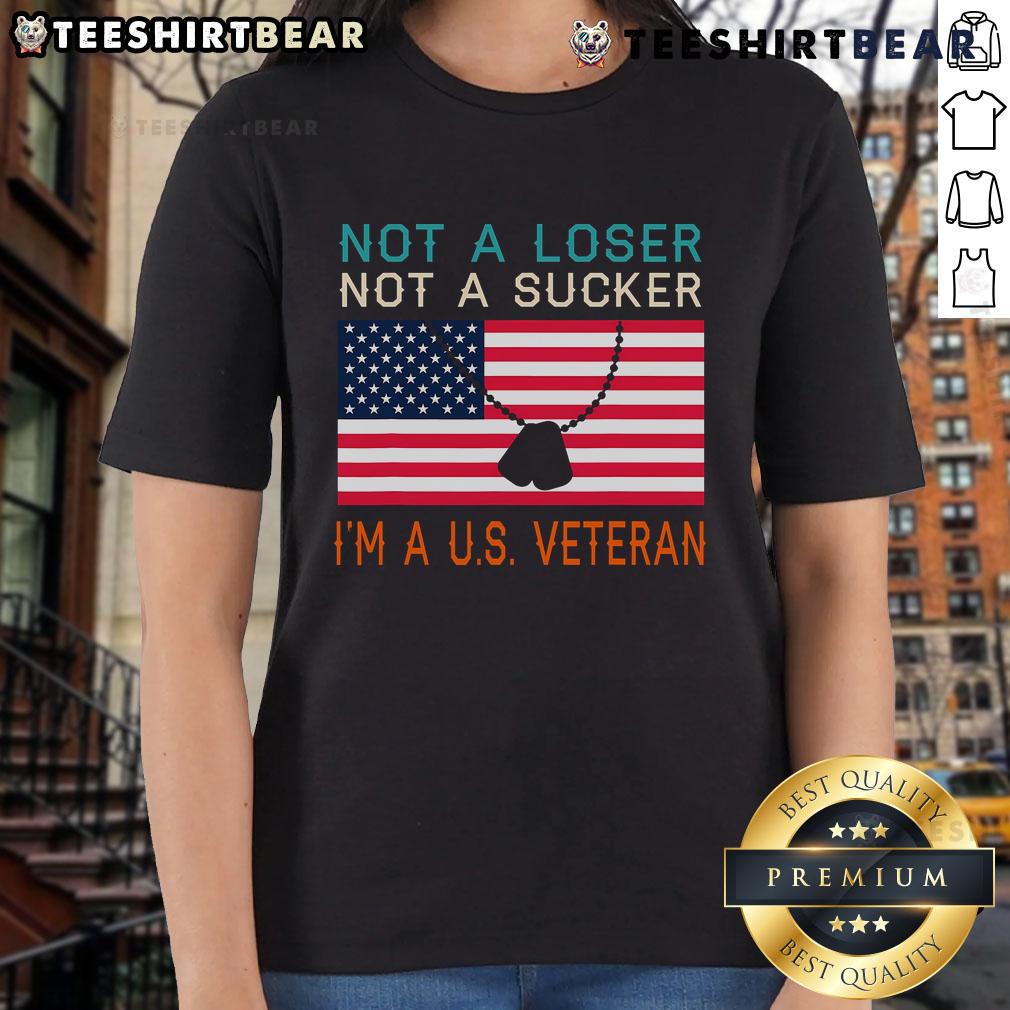 Top Not A Loser Not A Sucker I Am A US Veteran Ladies Tee showcasing a proud veteran's message on a stylish shirt.