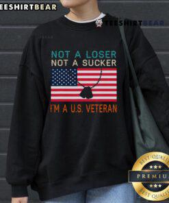 US Veteran sweatshirt featuring 'Top-Not-A-Loser-Not-A-Sucker' slogan, perfect for proud military supporters.