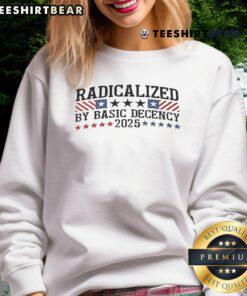 Top Radicalized by Basic Decency 2025 Sweatshirt in vibrant colors, showcasing a bold, eye-catching design.